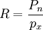 R=/frac{P_n}{p_x}